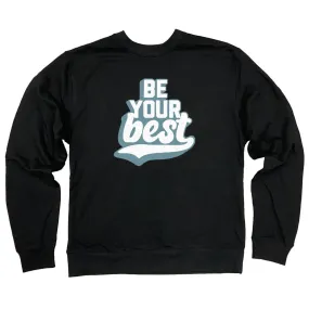 Be Your Best Sweatshirt (Discontinued)